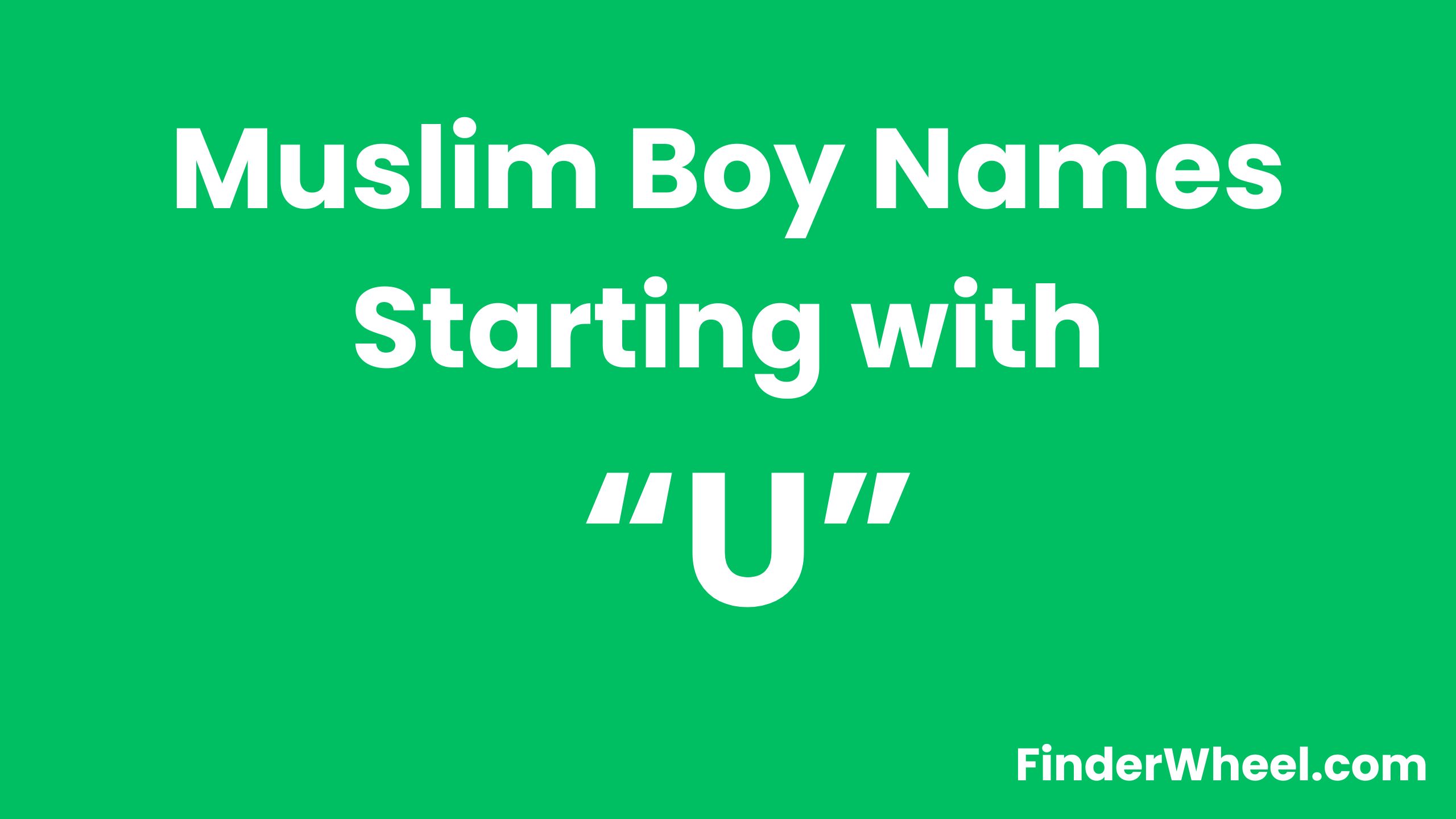 100 Muslim Boy Names Starting With “U”